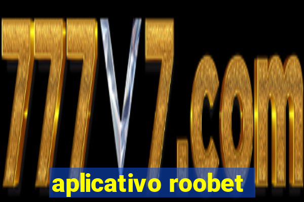 aplicativo roobet